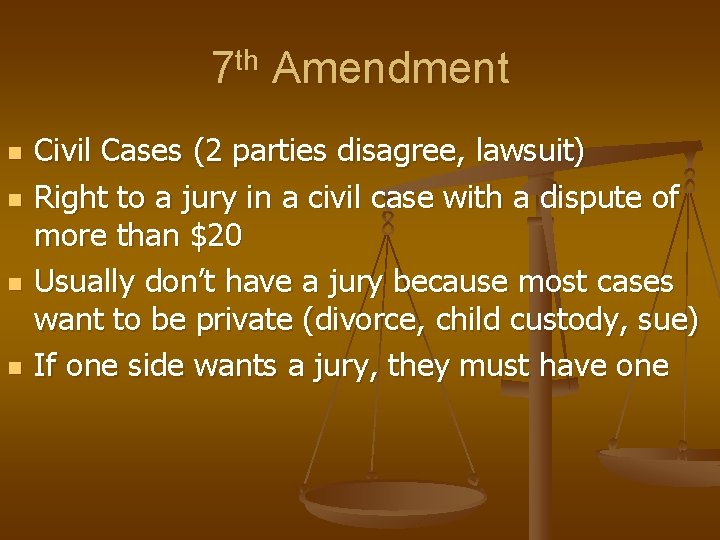7 th Amendment n n Civil Cases (2 parties disagree, lawsuit) Right to a