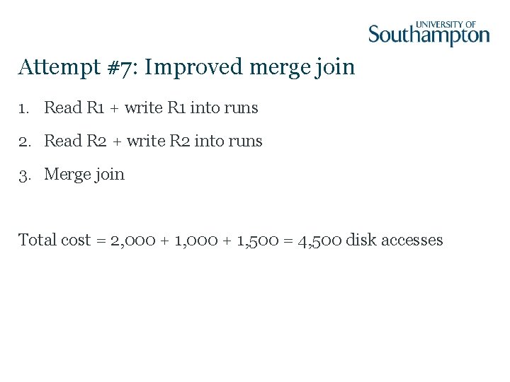 Attempt #7: Improved merge join 1. Read R 1 + write R 1 into