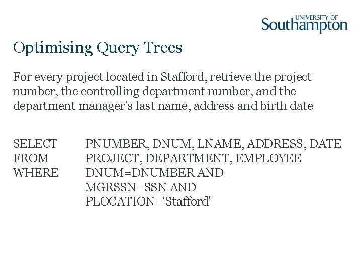 Optimising Query Trees For every project located in Stafford, retrieve the project number, the