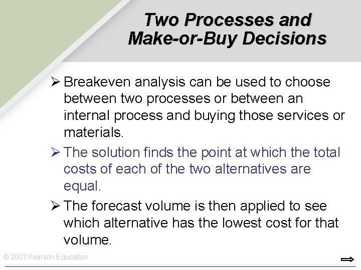 Two Processes and Make-or-Buy Decisions Ø Breakeven analysis can be used to choose between