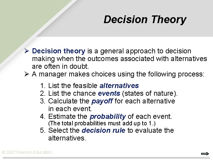 Decision Theory Ø Decision theory is a general approach to decision making when the