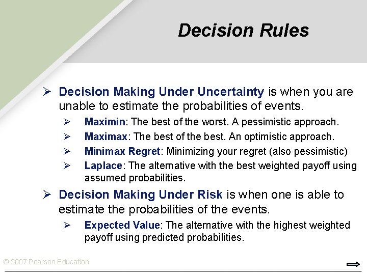 Decision Rules Ø Decision Making Under Uncertainty is when you are unable to estimate