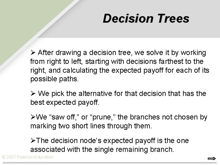 Decision Trees Ø After drawing a decision tree, we solve it by working from