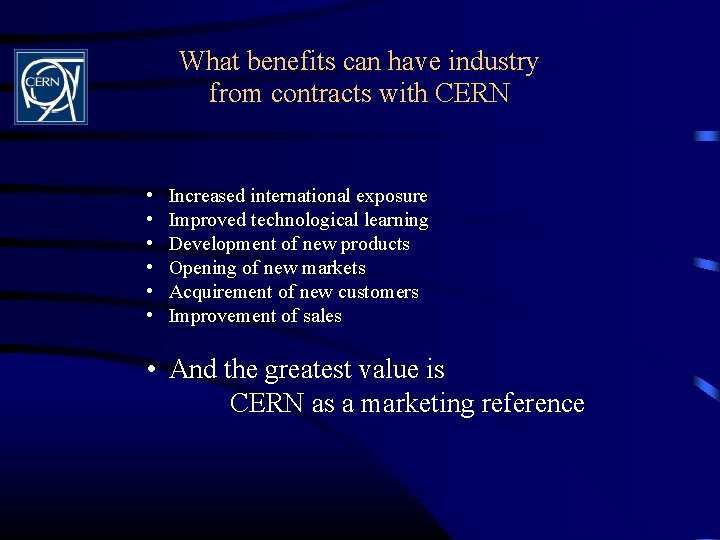 What benefits can have industry from contracts with CERN • • • Increased international