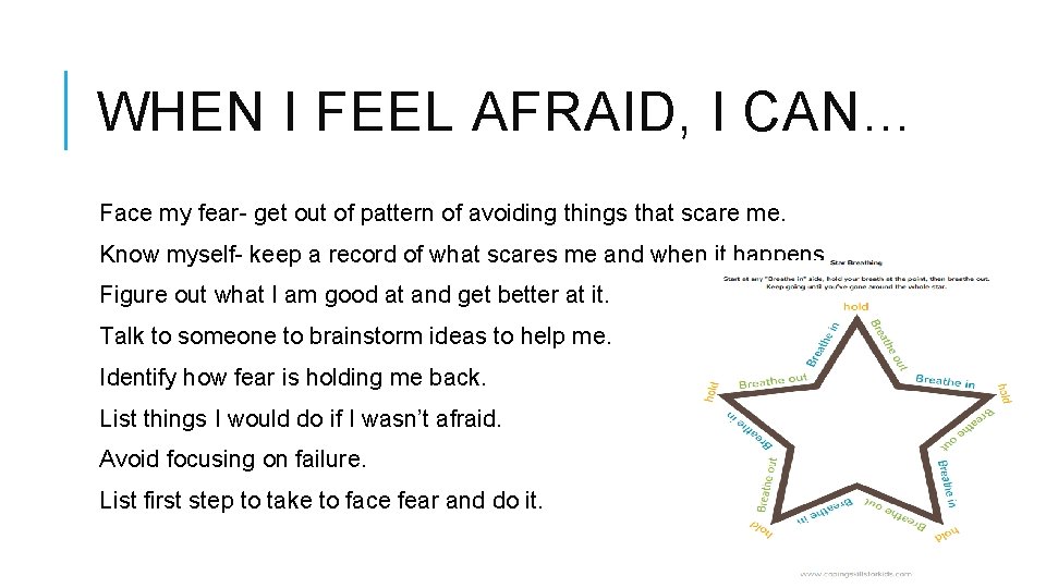 WHEN I FEEL AFRAID, I CAN… Face my fear- get out of pattern of