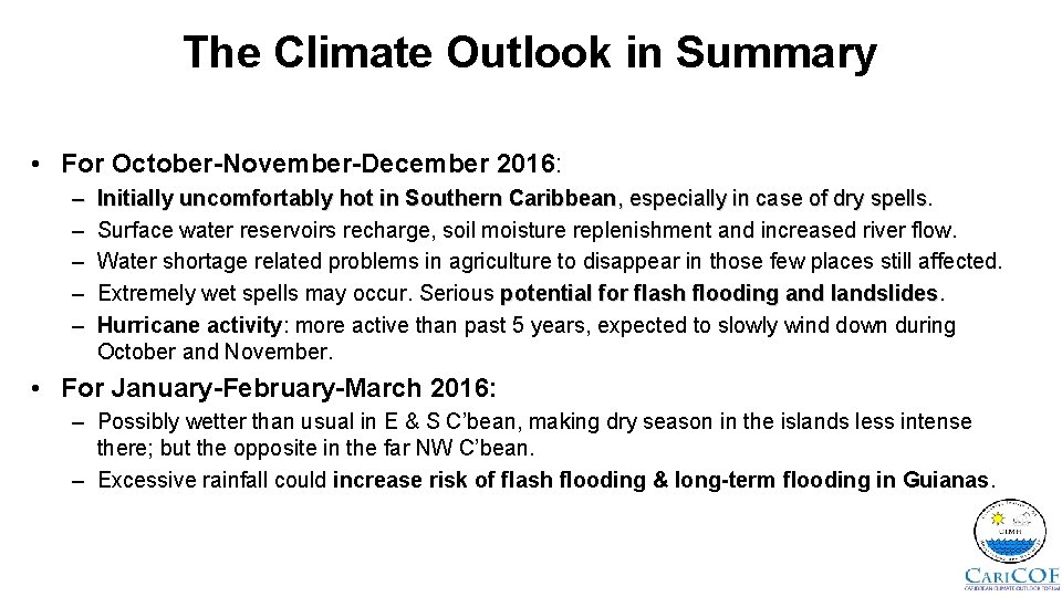 The Climate Outlook in Summary • For October-November-December 2016: – – – Initially uncomfortably