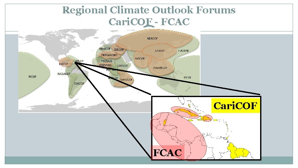 Regional Climate Outlook Forums Cari. COF - FCAC Cari. COF FCAC 