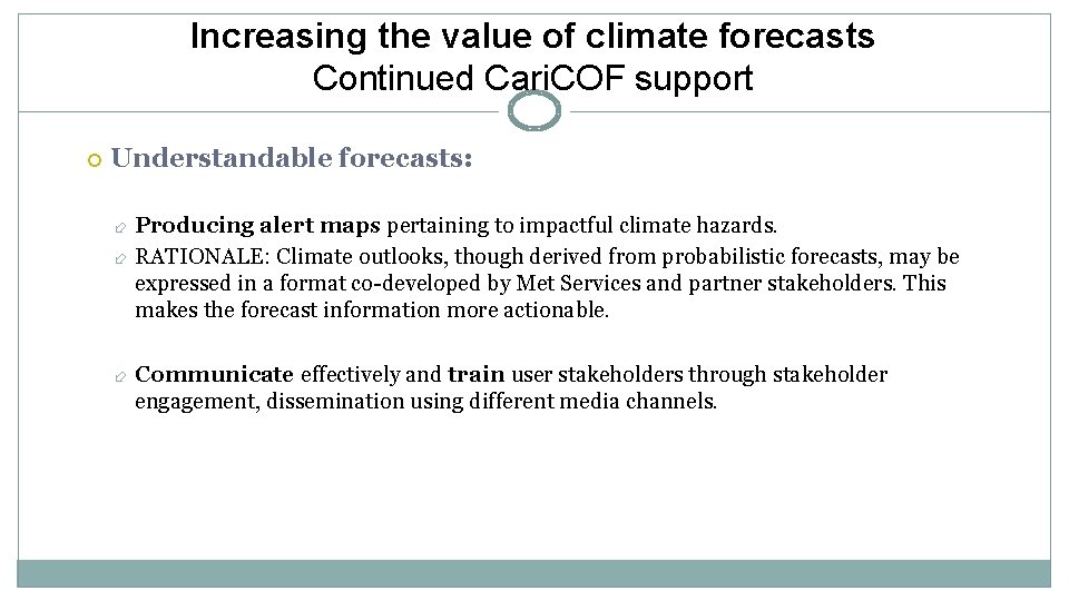 Increasing the value of climate forecasts Continued Cari. COF support Understandable forecasts: Producing alert