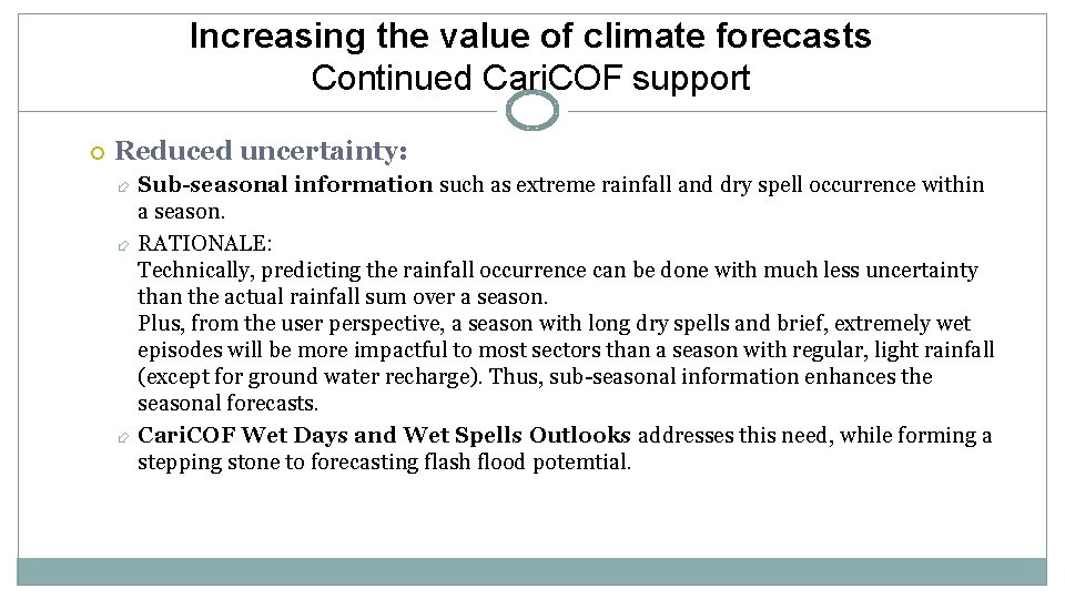 Increasing the value of climate forecasts Continued Cari. COF support Reduced uncertainty: Sub-seasonal information