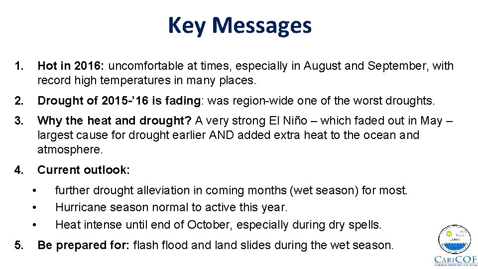 Key Messages 1. Hot in 2016: uncomfortable at times, especially in August and September,