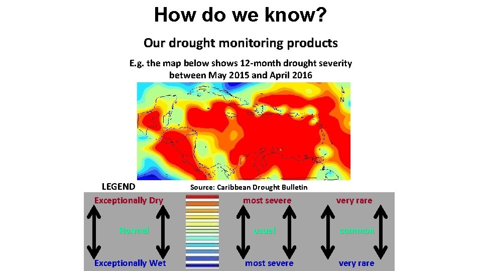 How do we know? Our drought monitoring products E. g. the map below shows