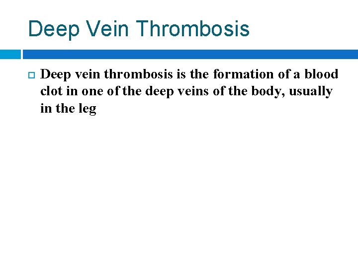 Deep Vein Thrombosis Deep vein thrombosis is the formation of a blood clot in