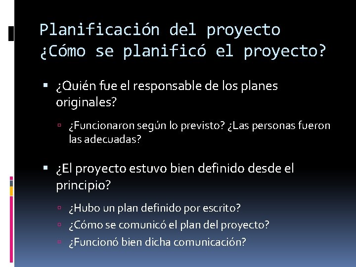 Planificación del proyecto ¿Cómo se planificó el proyecto? ¿Quién fue el responsable de los