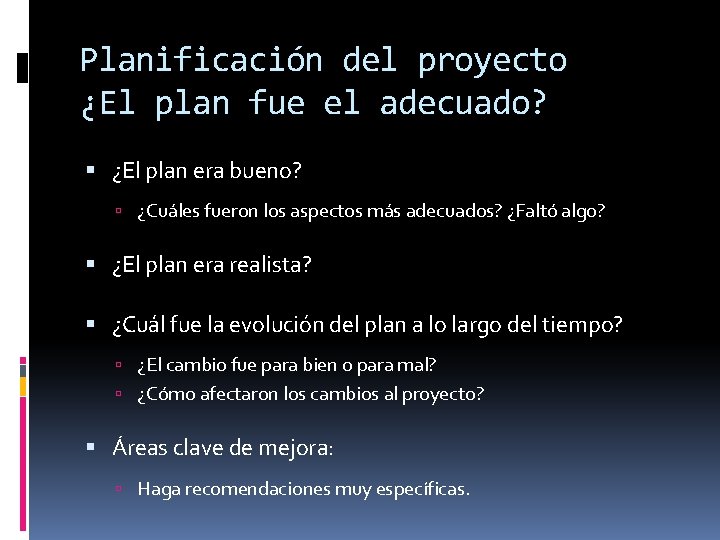 Planificación del proyecto ¿El plan fue el adecuado? ¿El plan era bueno? ¿Cuáles fueron