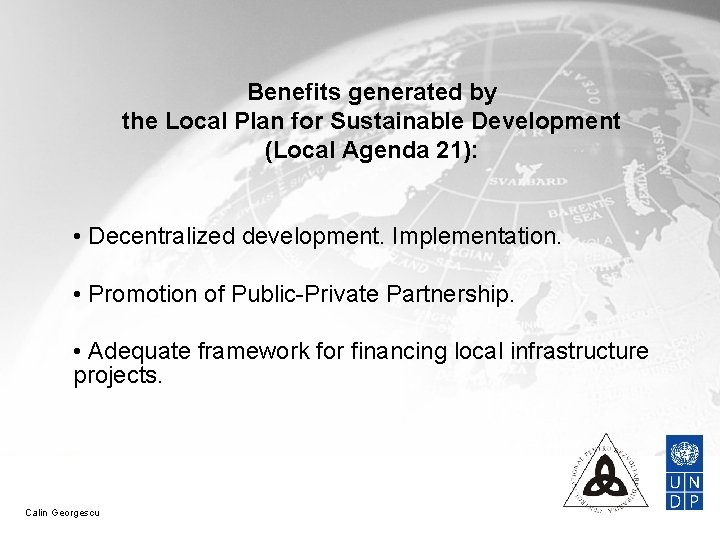 Benefits generated by the Local Plan for Sustainable Development (Local Agenda 21): • Decentralized