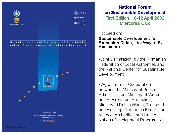 National Forum on Sustainable Development First Edition, 10 -12 April 2002 Miercurea Ciuc Focused