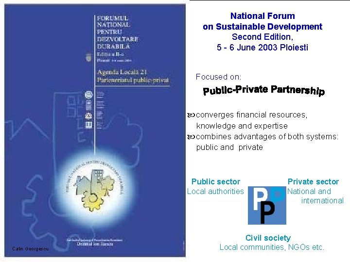 National Forum on Sustainable Development Second Edition, 5 - 6 June 2003 Ploiesti Focused