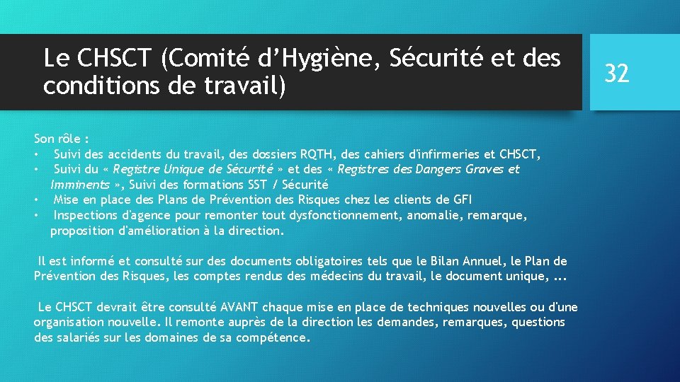 Le CHSCT (Comité d’Hygiène, Sécurité et des conditions de travail) Son rôle : •