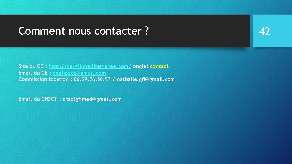 Comment nous contacter ? Site du CE : http: //ce-gfi-mediterranee. com/ onglet contact Email