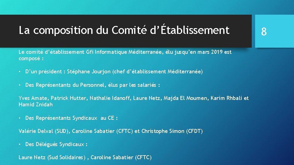 La composition du Comité d’Établissement Le comité d’établissement Gfi Informatique Méditerranée, élu jusqu’en mars