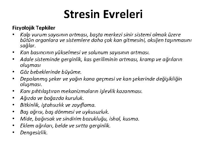 Stresin Evreleri Fizyolojik Tepkiler • Kalp vurum sayısının artması, başta merkezi sinir sistemi olmak