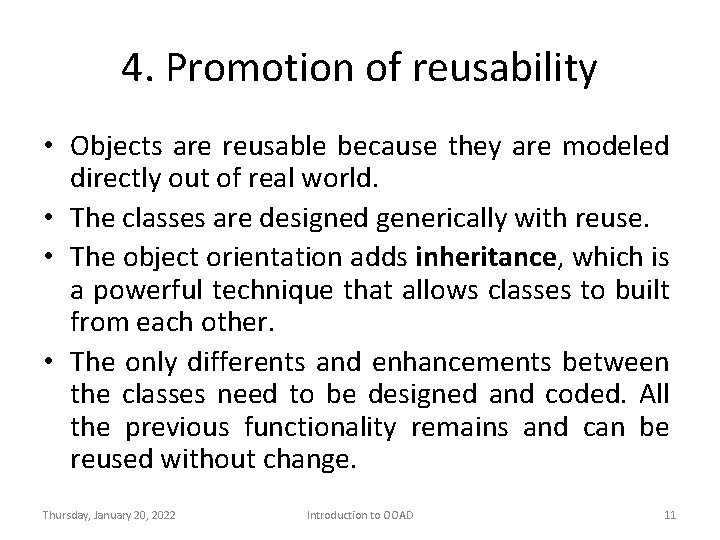 4. Promotion of reusability • Objects are reusable because they are modeled directly out