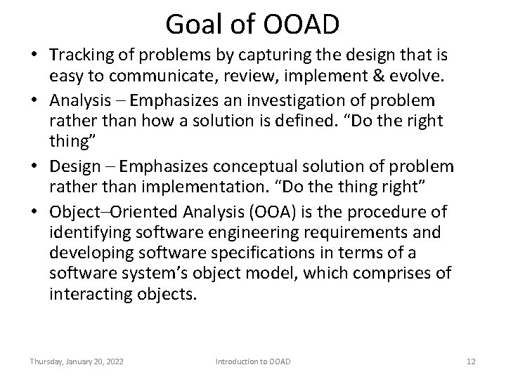 Goal of OOAD • Tracking of problems by capturing the design that is easy