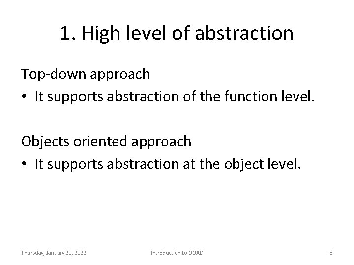 1. High level of abstraction Top-down approach • It supports abstraction of the function