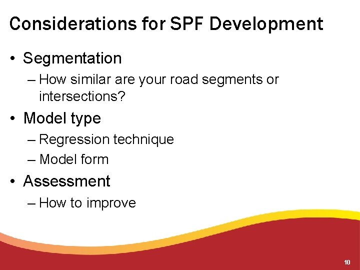 Considerations for SPF Development • Segmentation – How similar are your road segments or
