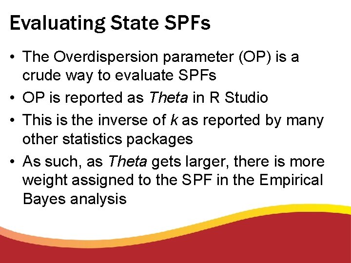 Evaluating State SPFs • The Overdispersion parameter (OP) is a crude way to evaluate