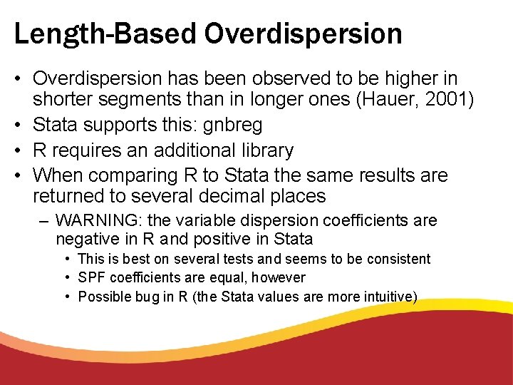 Length-Based Overdispersion • Overdispersion has been observed to be higher in shorter segments than
