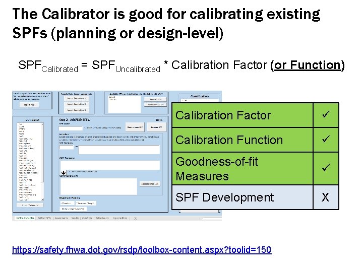 The Calibrator is good for calibrating existing SPFs (planning or design-level) SPFCalibrated = SPFUncalibrated The Calibrator is good for calibrating existing SPFs (planning or design-level) SPFCalibrated = SPFUncalibrated