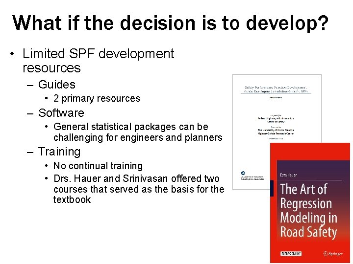 What if the decision is to develop? • Limited SPF development resources – Guides