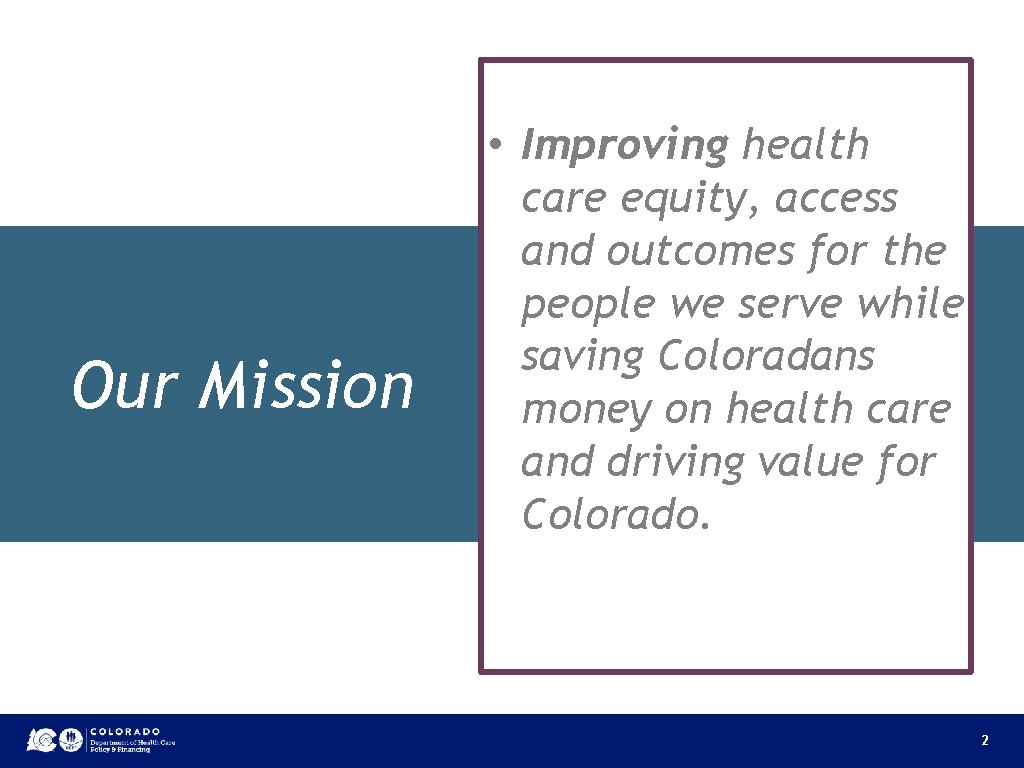 Our Mission • Improving health care equity, access and outcomes for the people we