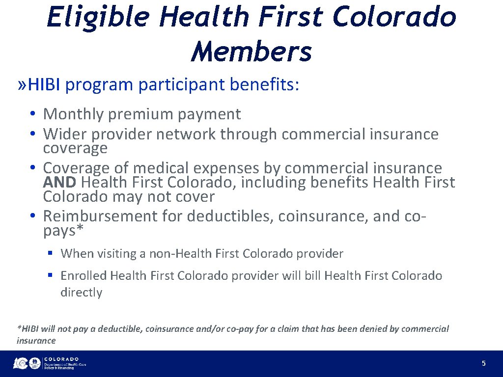 Eligible Health First Colorado Members » HIBI program participant benefits: • Monthly premium payment