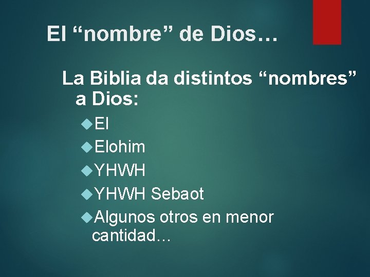 El “nombre” de Dios… La Biblia da distintos “nombres” a Dios: El Elohim YHWH