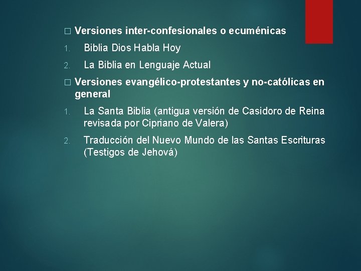 � Versiones inter-confesionales o ecuménicas 1. Biblia Dios Habla Hoy 2. La Biblia en