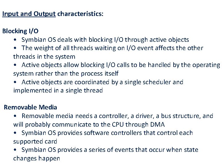 Input and Output characteristics: Blocking I/O • Symbian OS deals with blocking I/O through