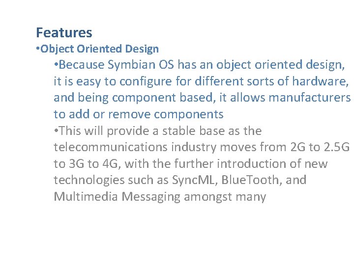 Features • Object Oriented Design • Because Symbian OS has an object oriented design,