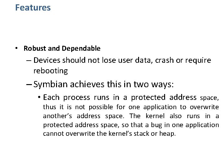 Features • Robust and Dependable – Devices should not lose user data, crash or