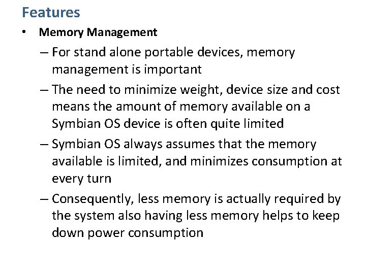 Features • Memory Management – For stand alone portable devices, memory management is important