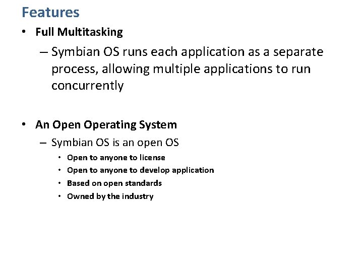 Features • Full Multitasking – Symbian OS runs each application as a separate process,