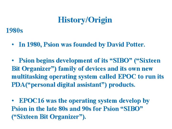 History/Origin 1980 s • In 1980, Psion was founded by David Potter. • Psion