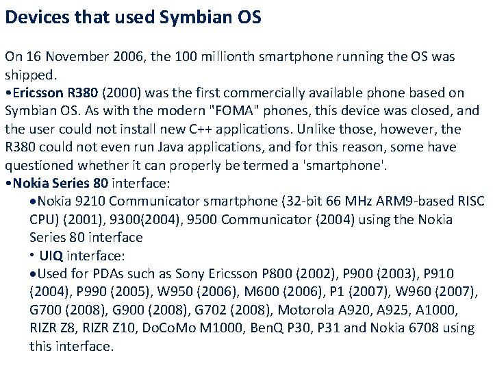 Devices that used Symbian OS On 16 November 2006, the 100 millionth smartphone running