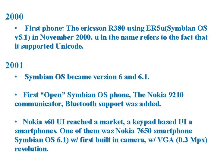 2000 • First phone: The ericsson R 380 using ER 5 u(Symbian OS v