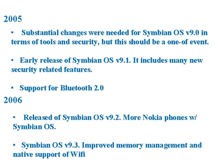 2005 • Substantial changes were needed for Symbian OS v 9. 0 in terms