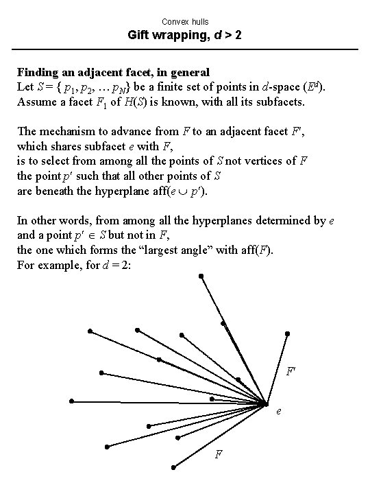 Convex hulls Gift wrapping, d > 2 Finding an adjacent facet, in general Let Convex hulls Gift wrapping, d > 2 Finding an adjacent facet, in general Let