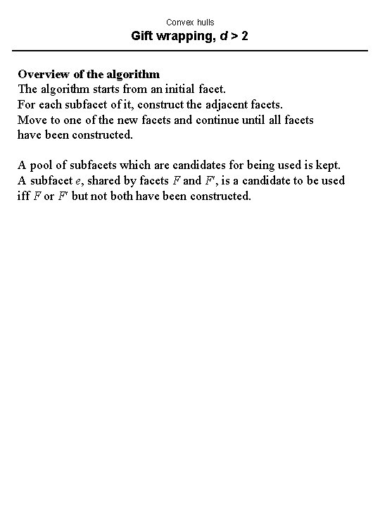 Convex hulls Gift wrapping, d > 2 Overview of the algorithm The algorithm starts Convex hulls Gift wrapping, d > 2 Overview of the algorithm The algorithm starts