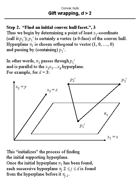 Convex hulls Gift wrapping, d > 2 Step 2. “Find an initial convex hull Convex hulls Gift wrapping, d > 2 Step 2. “Find an initial convex hull