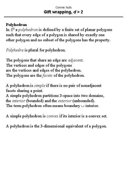 Convex hulls Gift wrapping, d > 2 Polyhedron In E 3 a polyhedron is Convex hulls Gift wrapping, d > 2 Polyhedron In E 3 a polyhedron is